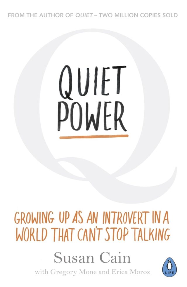 "Quiet Power: The Secret Strengths of Introverted Kids" by Susan Cain
