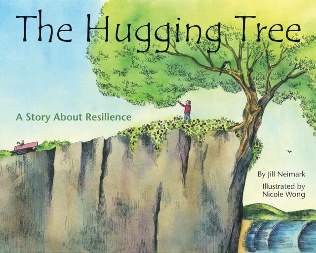 "The Hugging Tree: A Story About Resilience" by Jill Neimark